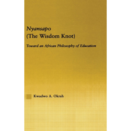 Nyansapo (The Wisdom Knot): Toward an African Philosophy of Education