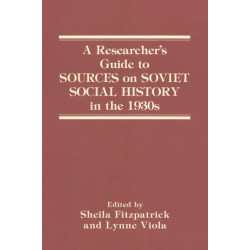 A Researcher's Guide to Sources on Soviet Social History in the 1930s