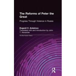 The Reforms of Peter the Great: Progress Through Violence in Russia