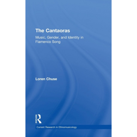 Cantaoras: Music, Gender and Identity in Flamenco Song