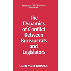 The Dynamics of Conflict Between Bureaucrats and Legislators