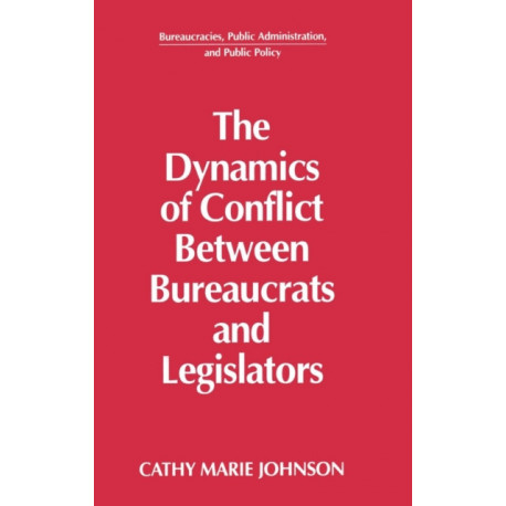 The Dynamics of Conflict Between Bureaucrats and Legislators