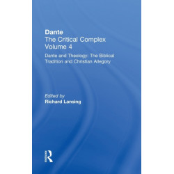 Dante and Theology: The Biblical Tradition and Christian Allegory: Dante: The Critical Complex
