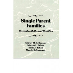 Single Parent Families: Diversity, Myths and Realities