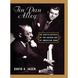Tin Pan Alley: An Encyclopedia of the Golden Age of American Song