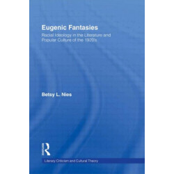 Eugenic Fantasies: Racial Ideology in the Literature and Popular Culture of the 1920's
