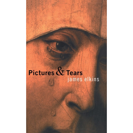 Pictures and Tears: A History of People Who Have Cried in Front of Paintings