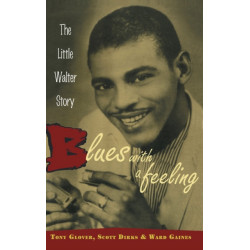 Blues with a Feeling: The Little Walter Story