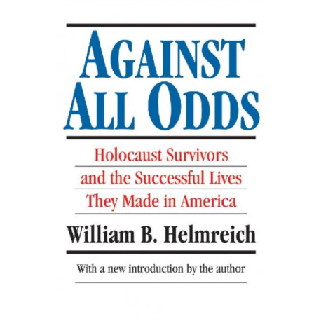 Against All Odds: Holocaust Survivors and the Successful Lives They Made in America