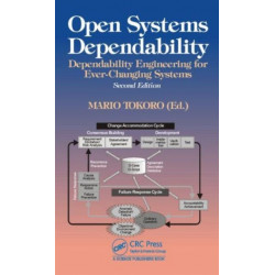 Open Systems Dependability: Dependability Engineering for Ever-Changing Systems, Second Edition