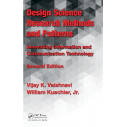 Design Science Research Methods and Patterns: Innovating Information and Communication Technology, 2nd Edition