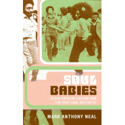 Soul Babies: Black Popular Culture and the Post-Soul Aesthetic
