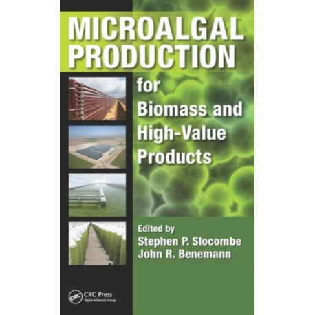Microalgal Production for Biomass and High-Value Products: for Biomass and High-Value Products
