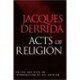 Acts of Religion: Jacques Derrida