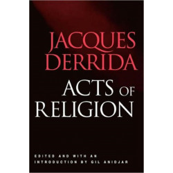 Acts of Religion: Jacques Derrida