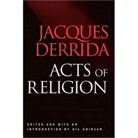 Acts of Religion: Jacques Derrida