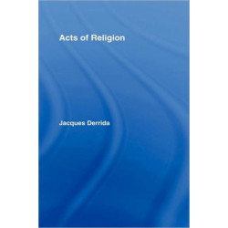 Acts of Religion: Jacques Derrida