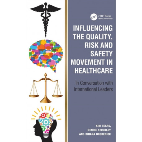 Influencing the Quality, Risk and Safety Movement in Healthcare: In Conversation with International Leaders