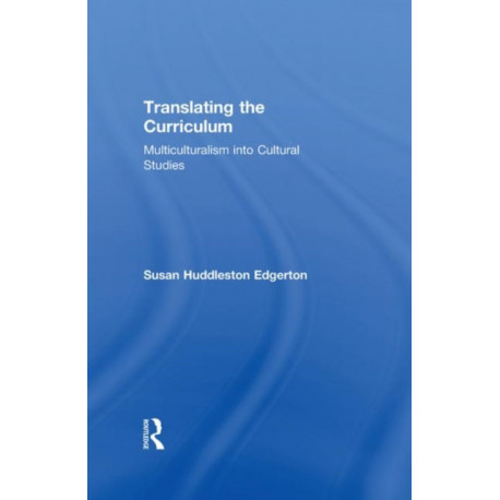 Translating the Curriculum: Multiculturalism into Cultural Studies