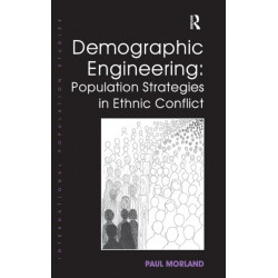 Demographic Engineering: Population Strategies in Ethnic Conflict