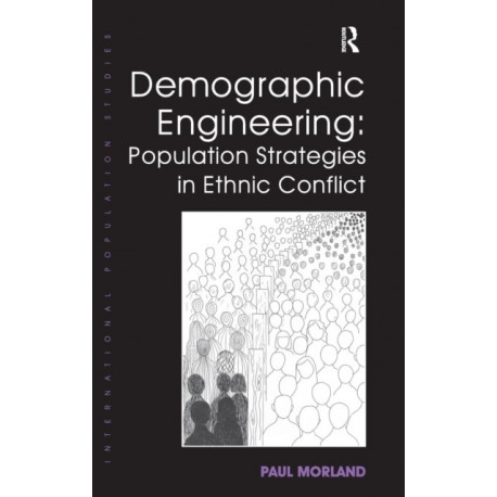 Demographic Engineering: Population Strategies in Ethnic Conflict