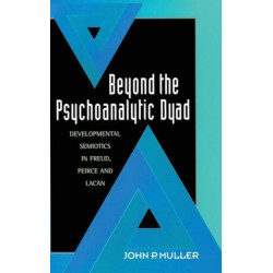 Beyond the Psychoanalytic Dyad: Developmental Semiotics in Freud, Peirce and Lacan