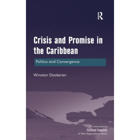 Crisis and Promise in the Caribbean: Politics and Convergence