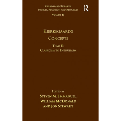 Volume 15, Tome II: Kierkegaard's Concepts: Classicism to Enthusiasm