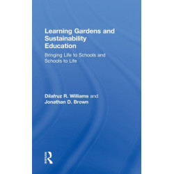 Learning Gardens and Sustainability Education: Bringing Life to Schools and Schools to Life