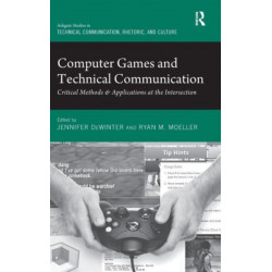 Computer Games and Technical Communication: Critical Methods and Applications at the Intersection