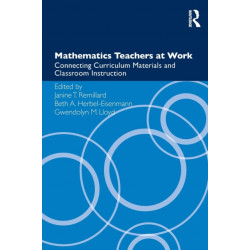 Mathematics Teachers at Work: Connecting Curriculum Materials and Classroom Instruction