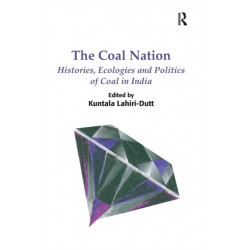 The Coal Nation: Histories, Ecologies and Politics of Coal in India