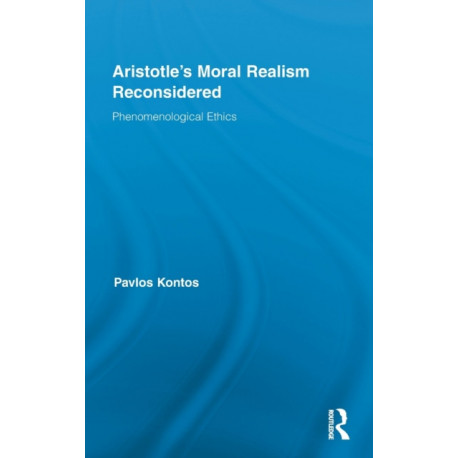 Aristotle's Moral Realism Reconsidered: Phenomenological Ethics