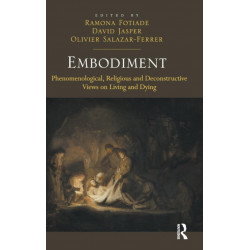 Embodiment: Phenomenological, Religious and Deconstructive Views on Living and Dying
