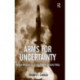 Arms for Uncertainty: Nuclear Weapons in US and Russian Security Policy