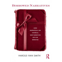 Borrowed Narratives: Using Biographical and Historical Grief Narratives With the Bereaving
