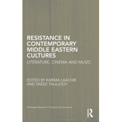 Resistance in Contemporary Middle Eastern Cultures: Literature, Cinema and Music