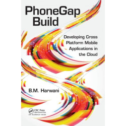 PhoneGap Build: Developing Cross Platform Mobile Applications in the Cloud