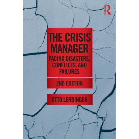 The Crisis Manager: Facing Disasters, Conflicts, and Failures