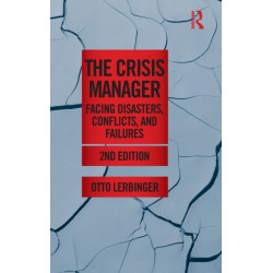 The Crisis Manager: Facing Disasters, Conflicts, and Failures