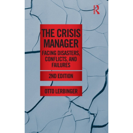 The Crisis Manager: Facing Disasters, Conflicts, and Failures