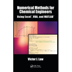 Numerical Methods for Chemical Engineers Using Excel, VBA, and MATLAB