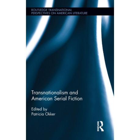 Transnationalism and American Serial Fiction