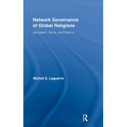 Network Governance of Global Religions: Jerusalem, Rome, and Mecca