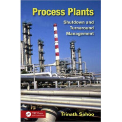 Process Plants: Shutdown and Turnaround Management