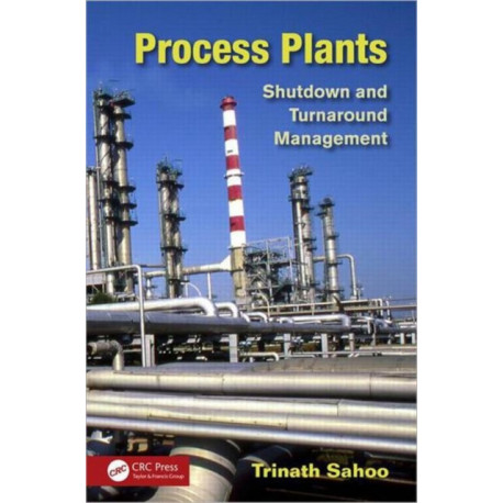 Process Plants: Shutdown and Turnaround Management