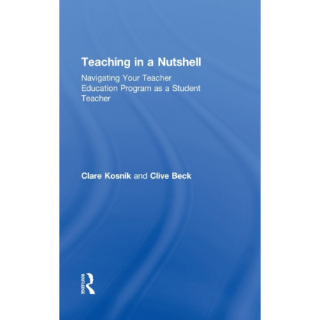 Teaching in a Nutshell: Navigating Your Teacher Education Program as a Student Teacher
