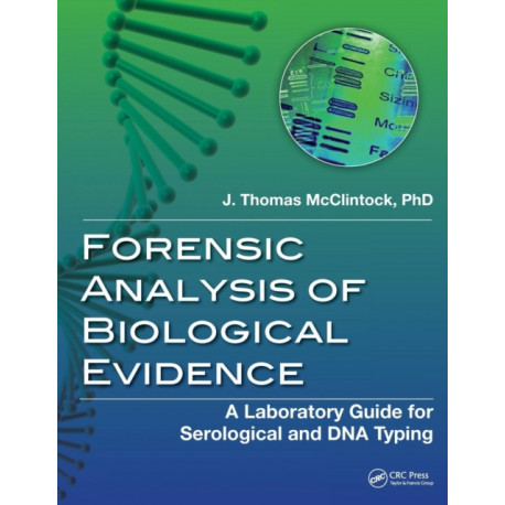 Forensic Analysis of Biological Evidence: A Laboratory Guide for Serological and DNA Typing