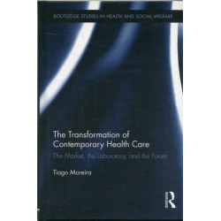 The Transformation of Contemporary Health Care: The Market, the Laboratory, and the Forum