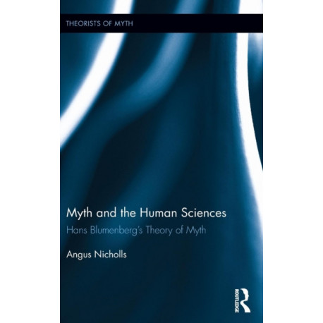 Myth and the Human Sciences: Hans Blumenberg's Theory of Myth